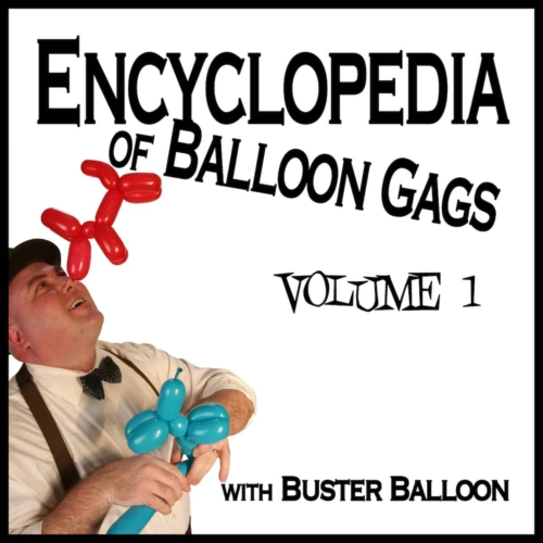 Buster's Encyclopedia of Balloon Gags, Vol 1